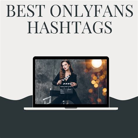 hashtags for onlyfans twitter|Best OnlyFans Hashtags to Boost Your Promotion